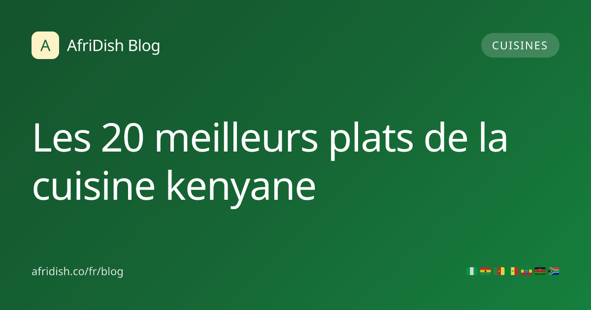 Les 20 meilleurs plats de la cuisine kenyane