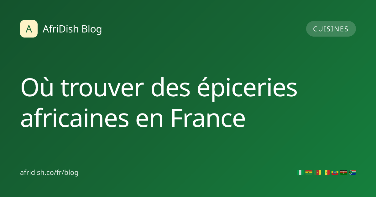 Où trouver des épiceries africaines en France