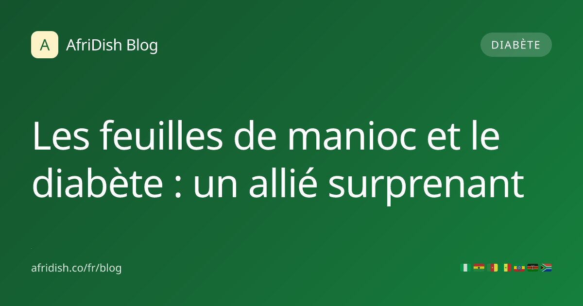 Les feuilles de manioc et le diabète : un allié surprenant