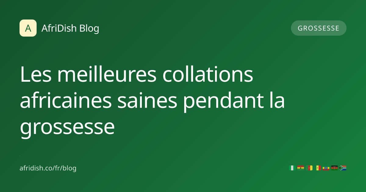 Les meilleures collations africaines saines pendant la grossesse