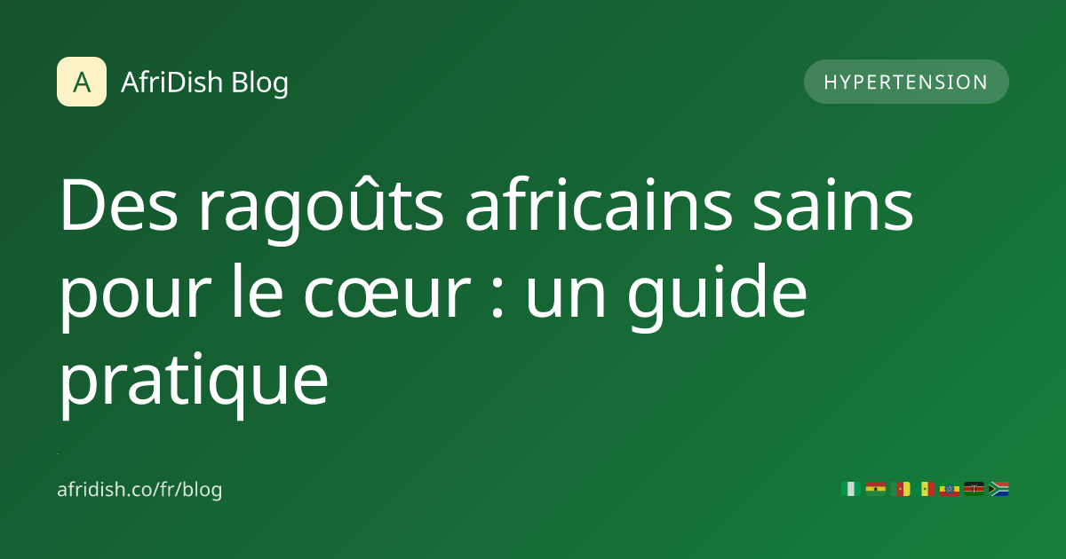 Des ragoûts africains sains pour le cœur : un guide pratique