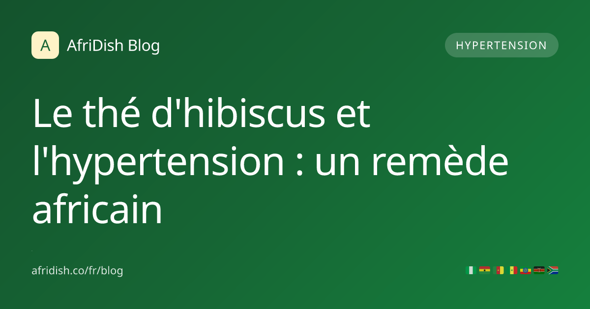 Le thé d'hibiscus et l'hypertension : un remède africain