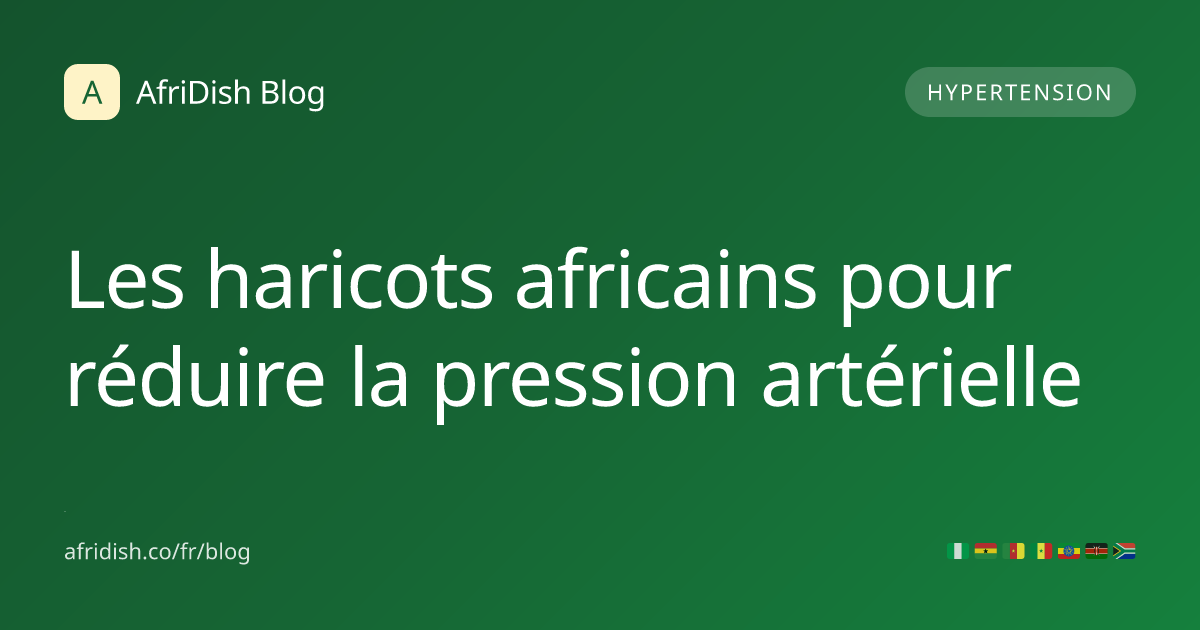 Les haricots africains pour réduire la pression artérielle