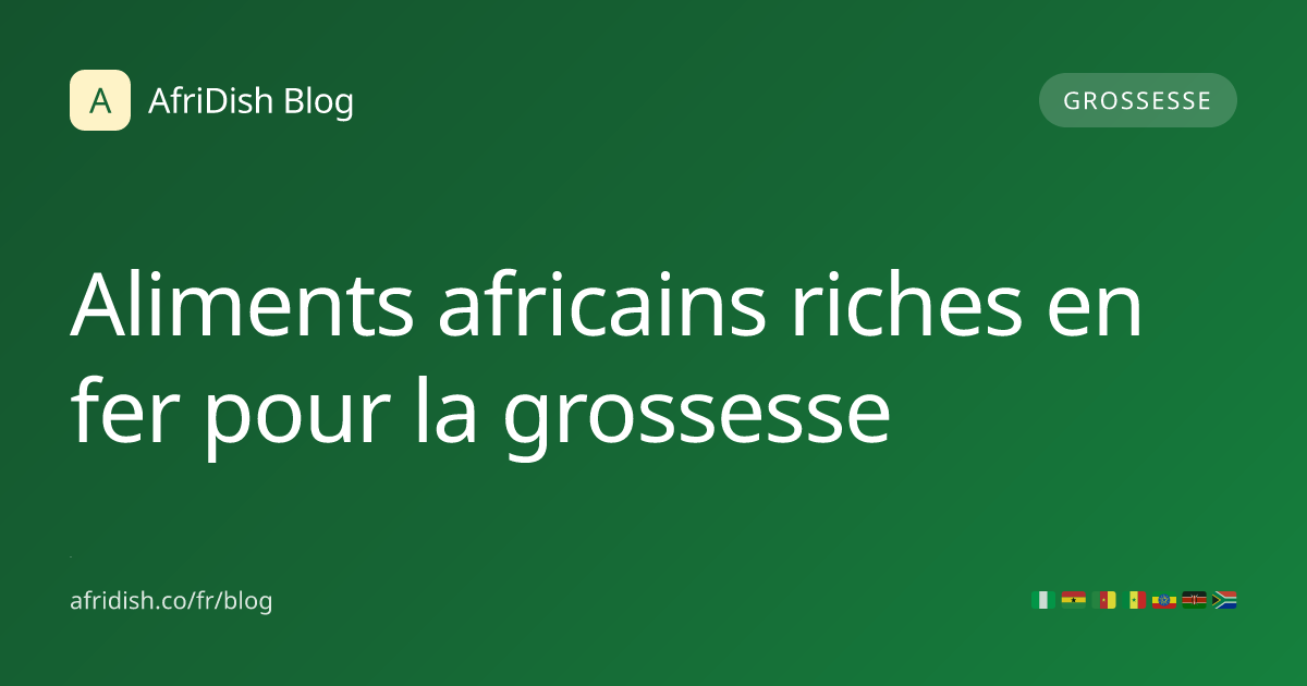 Aliments africains riches en fer pour la grossesse