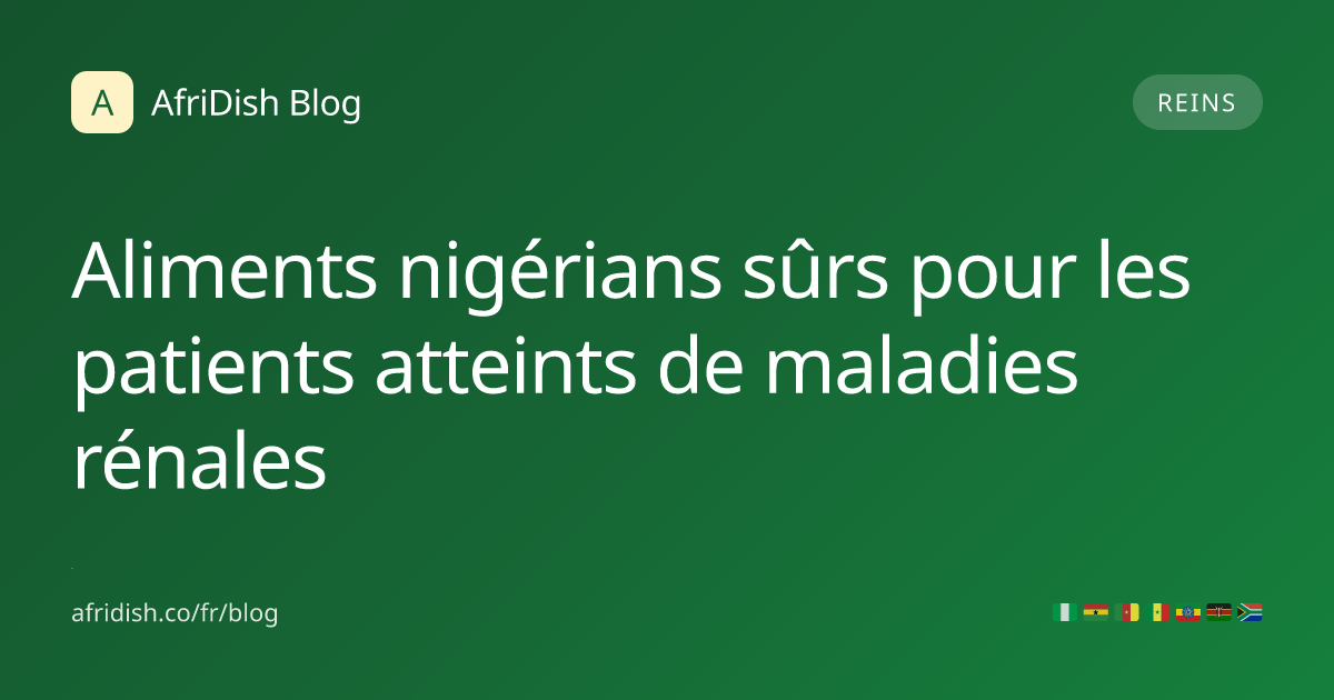 Aliments nigérians sûrs pour les patients atteints de maladies rénales