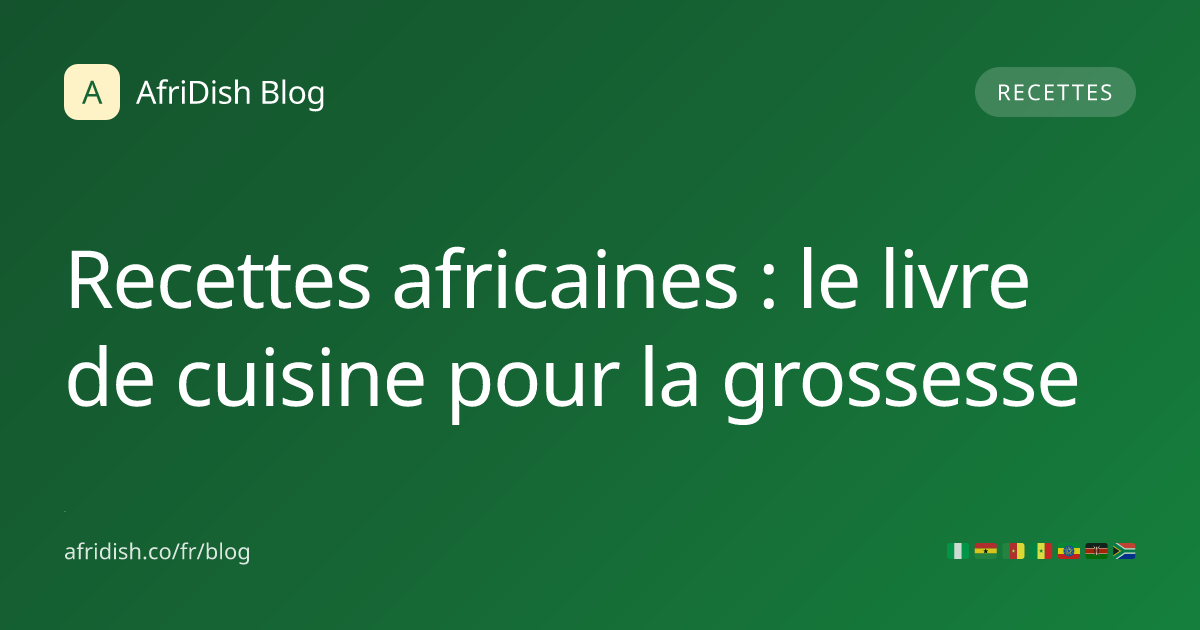 Recettes africaines : le livre de cuisine pour la grossesse