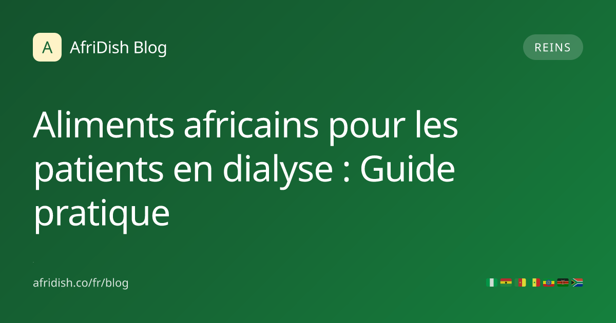 Aliments africains pour les patients en dialyse : Guide pratique