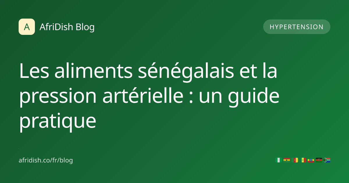 Les aliments sénégalais et la pression artérielle : un guide pratique