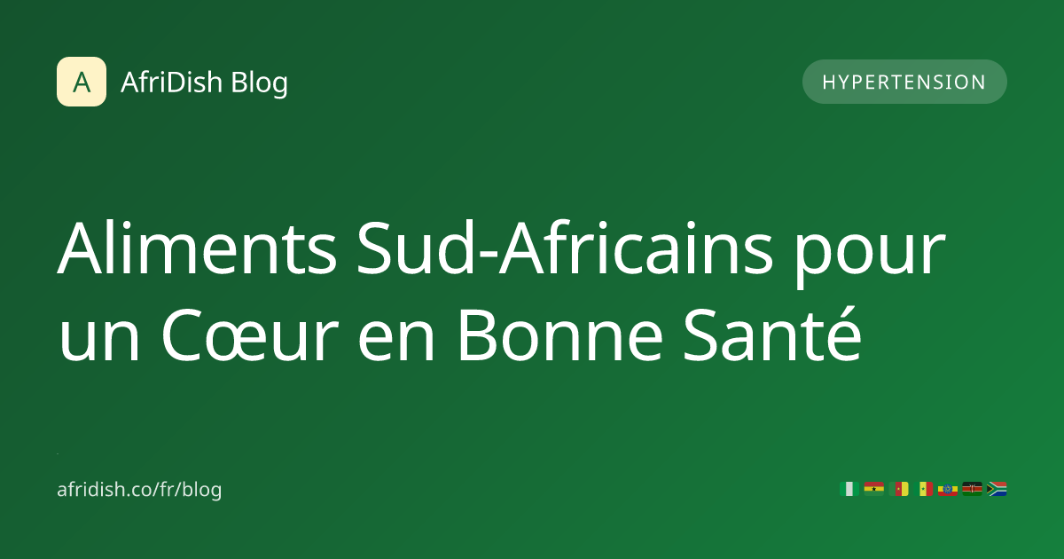 Aliments Sud-Africains pour un Cœur en Bonne Santé