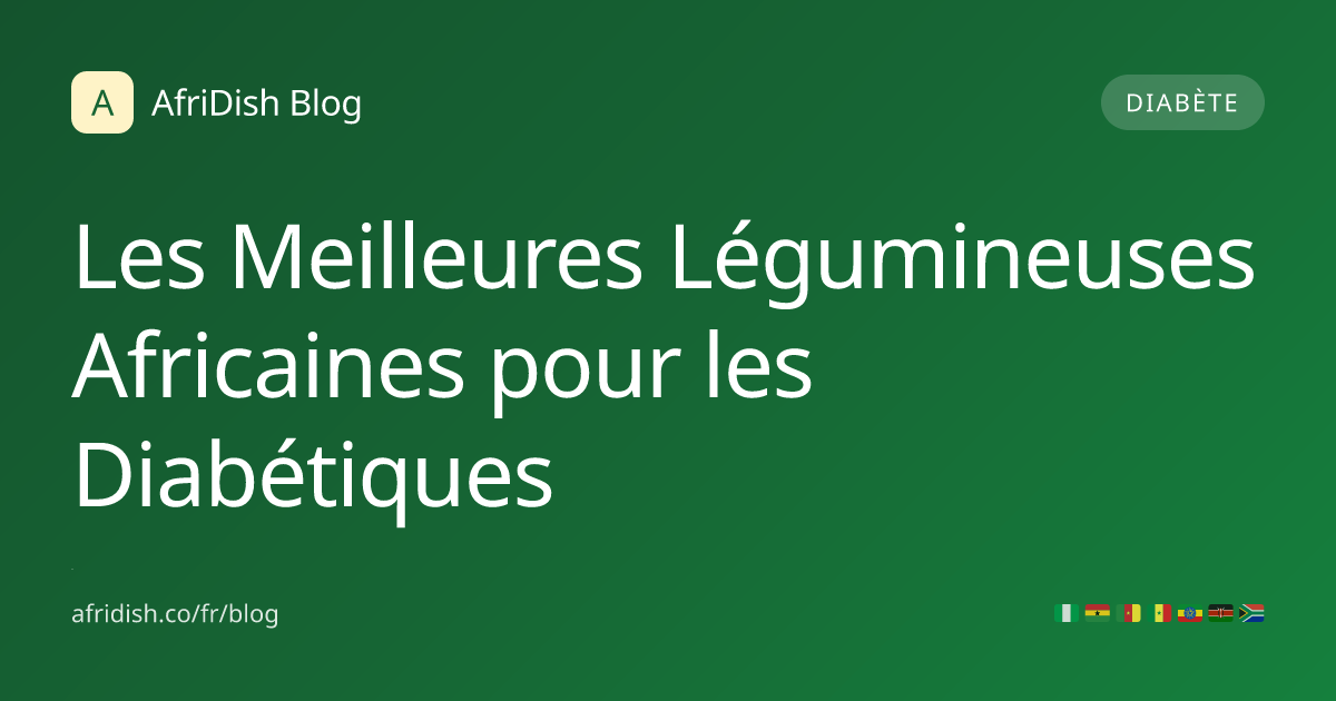 Les Meilleures Légumineuses Africaines pour les Diabétiques