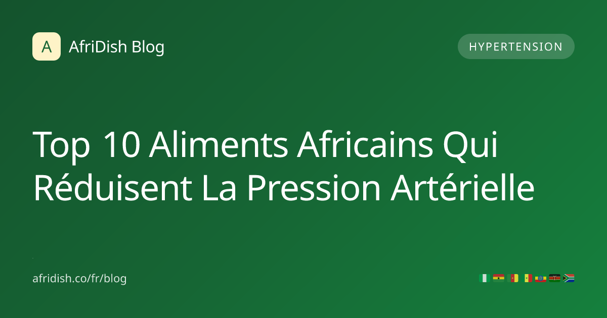 Top 10 Aliments Africains Qui Réduisent La Pression Artérielle
