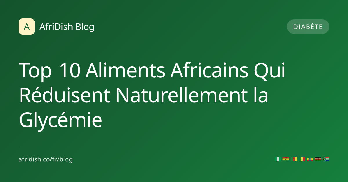 Top 10 Aliments Africains Qui Réduisent Naturellement la Glycémie