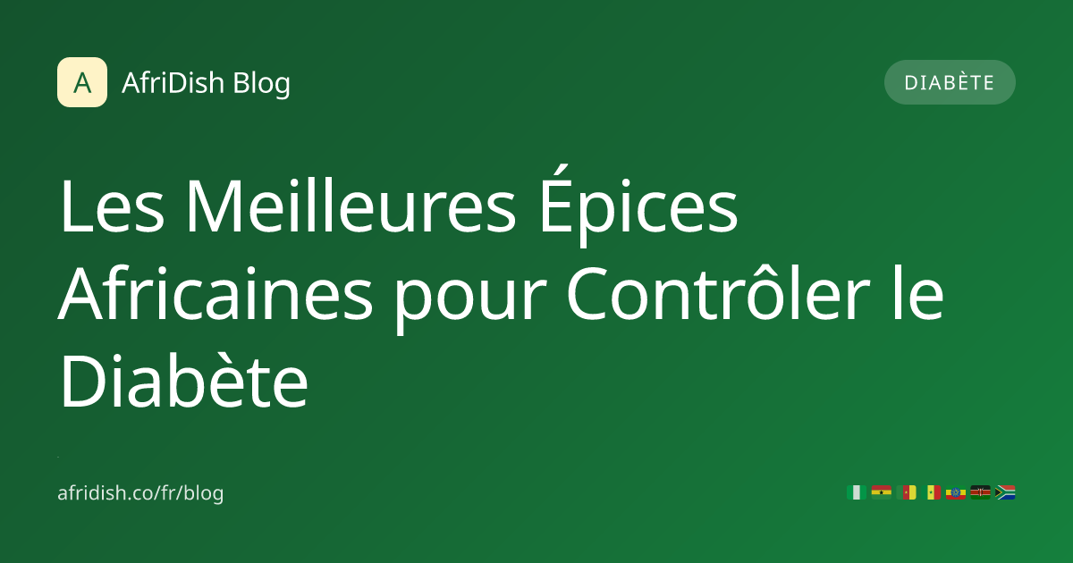 Les Meilleures Épices Africaines pour Contrôler le Diabète