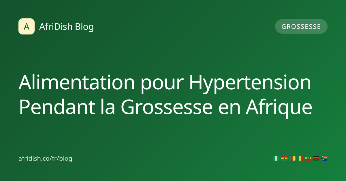 Alimentation pour Hypertension Pendant la Grossesse en Afrique