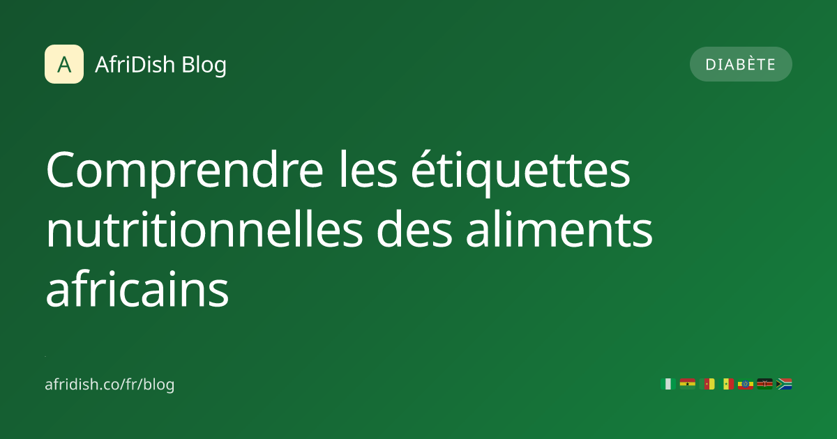 Comprendre les étiquettes nutritionnelles des aliments africains
