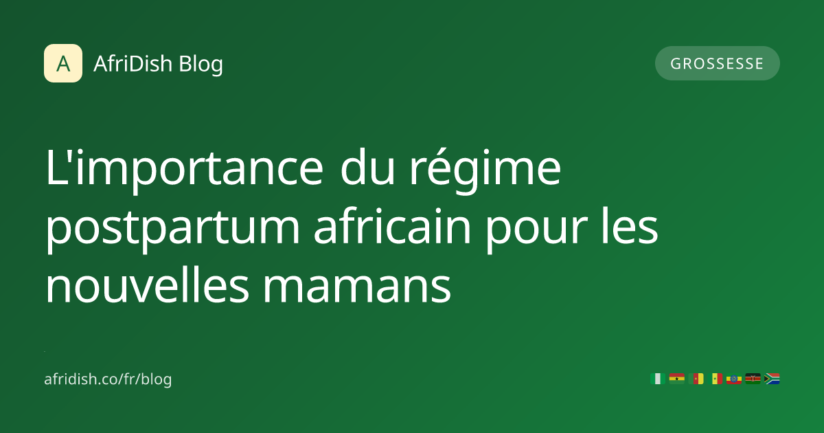 L'importance du régime postpartum africain pour les nouvelles mamans