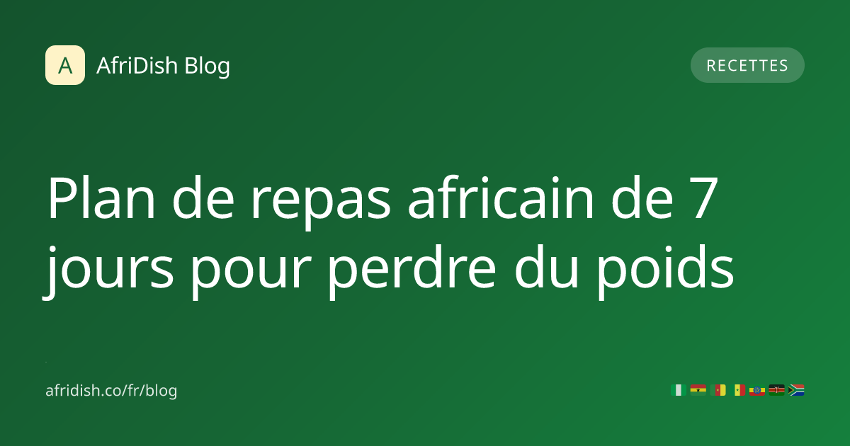 Plan de repas africain de 7 jours pour perdre du poids
