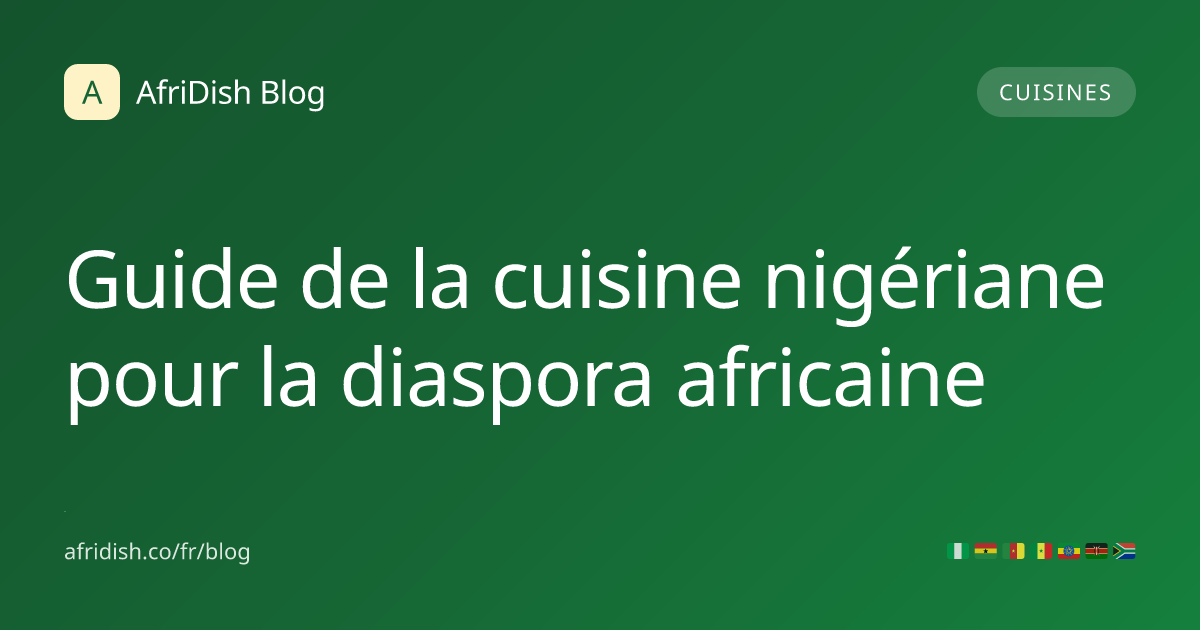 Guide de la cuisine nigériane pour la diaspora africaine