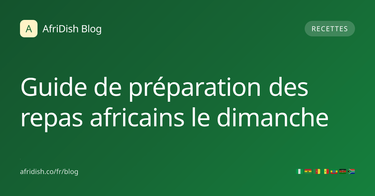 Guide de préparation des repas africains le dimanche
