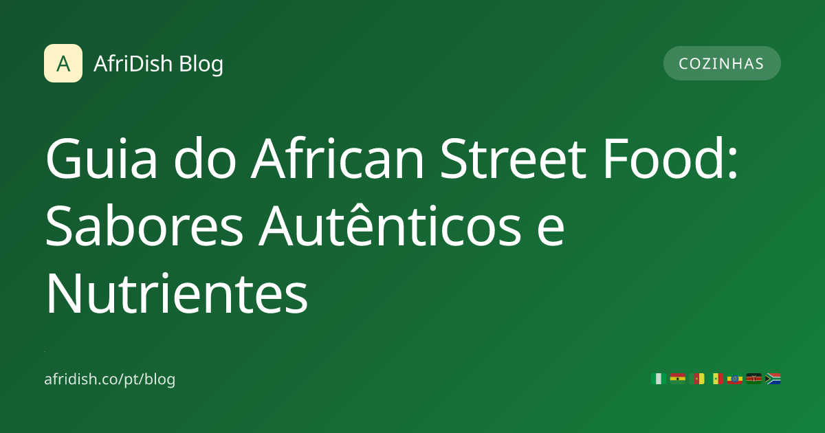 Guia do African Street Food: Sabores Autênticos e Nutrientes
