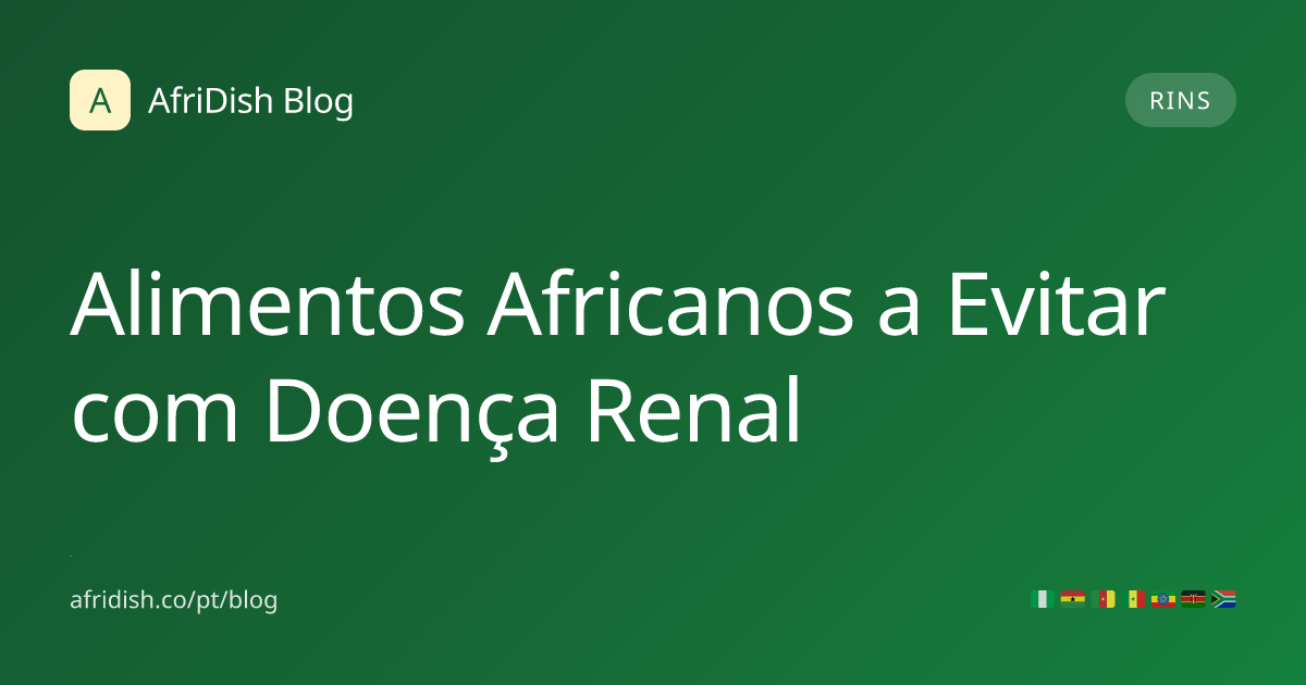 Alimentos Africanos a Evitar com Doença Renal