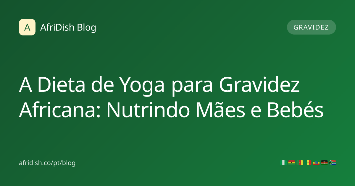 A Dieta de Yoga para Gravidez Africana: Nutrindo Mães e Bebés