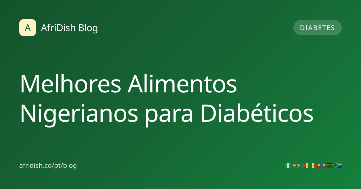 Melhores Alimentos Nigerianos para Diabéticos