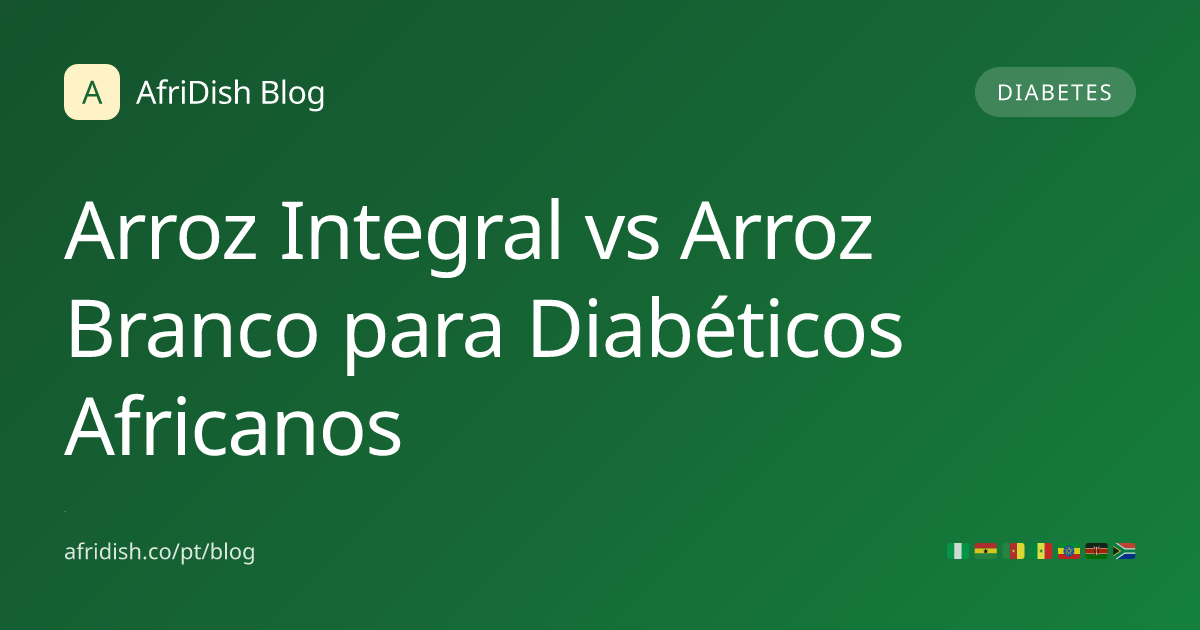 Arroz Integral vs Arroz Branco para Diabéticos Africanos