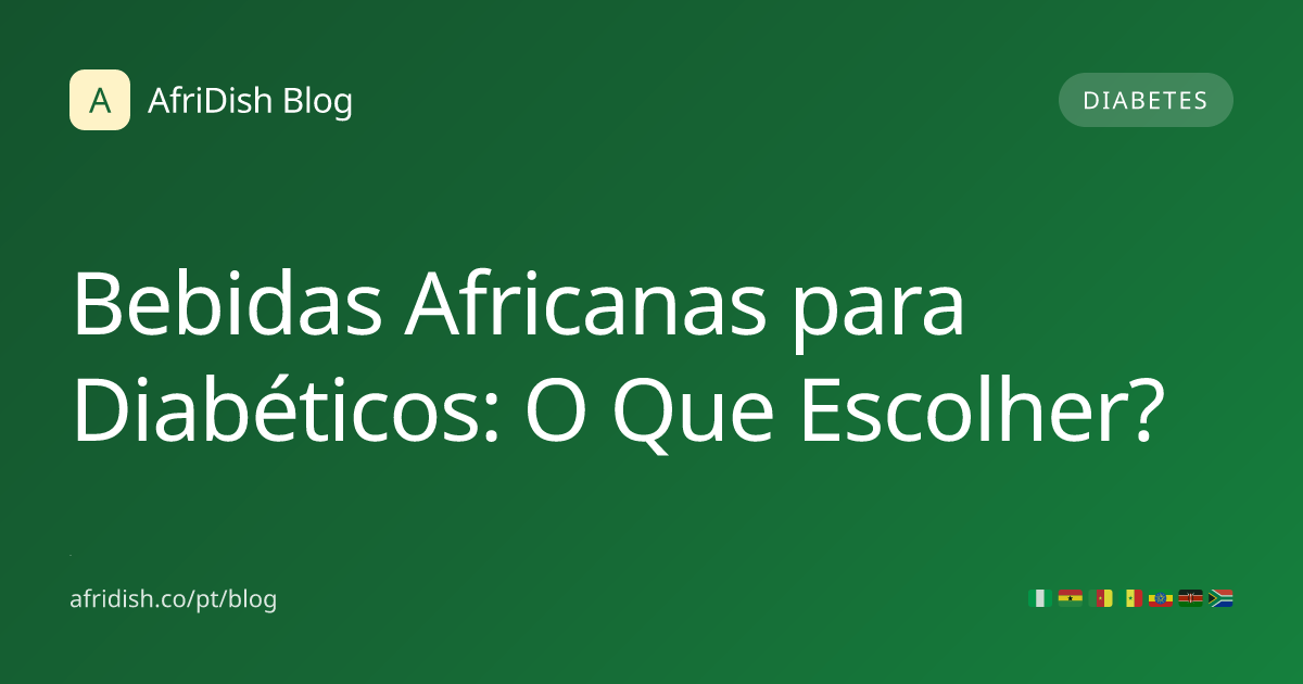 Bebidas Africanas para Diabéticos: O Que Escolher?
