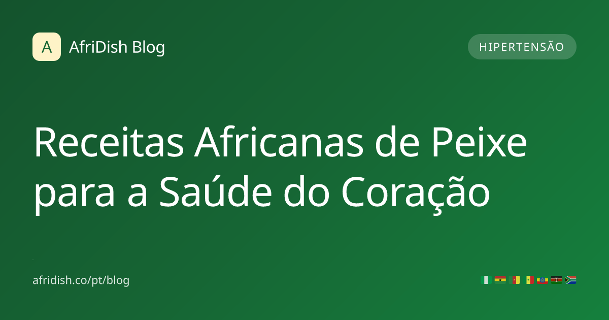 Receitas Africanas de Peixe para a Saúde do Coração
