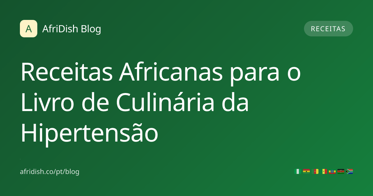 Receitas Africanas para o Livro de Culinária da Hipertensão