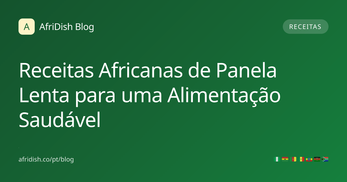 Receitas Africanas de Panela Lenta para uma Alimentação Saudável