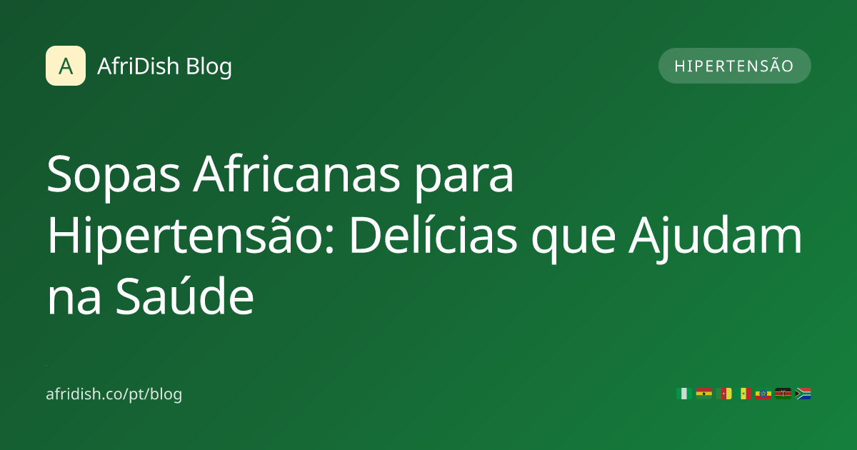 Sopas Africanas para Hipertensão: Delícias que Ajudam na Saúde