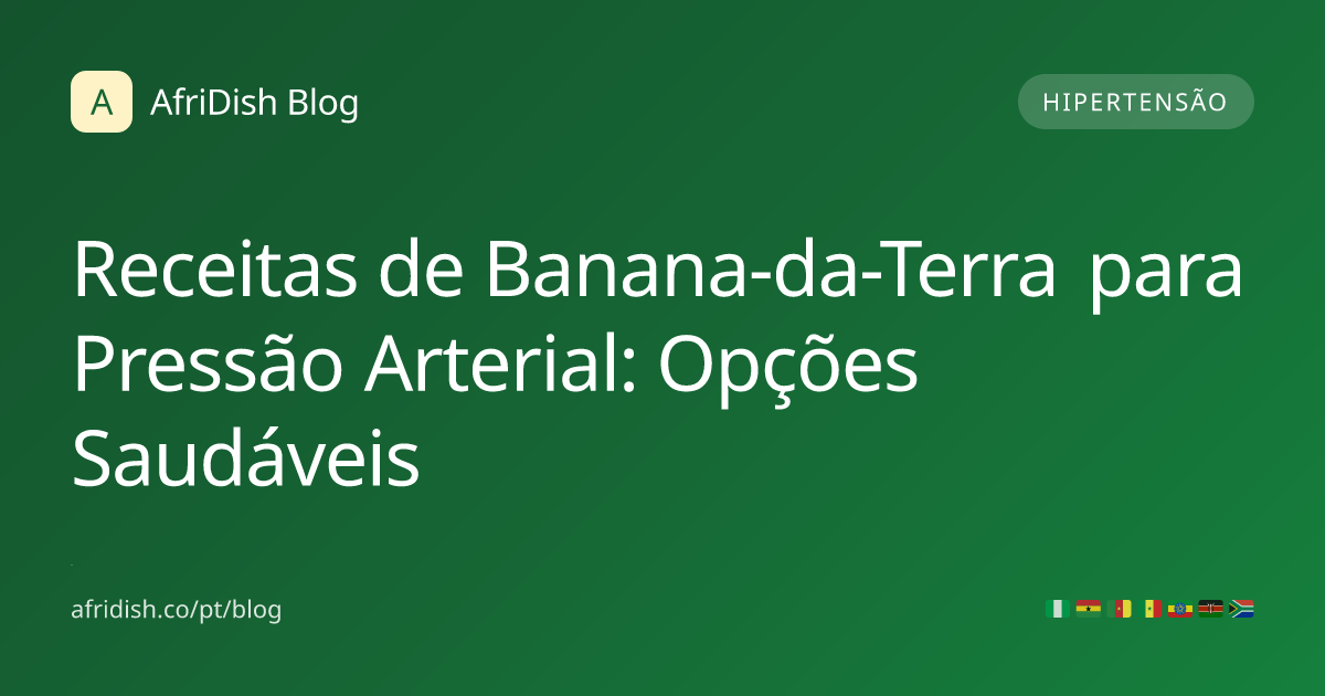 Receitas de Banana-da-Terra para Pressão Arterial: Opções Saudáveis