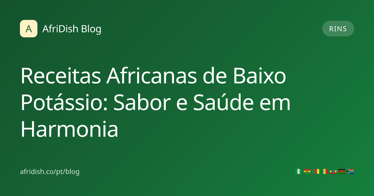 Receitas Africanas de Baixo Potássio: Sabor e Saúde em Harmonia