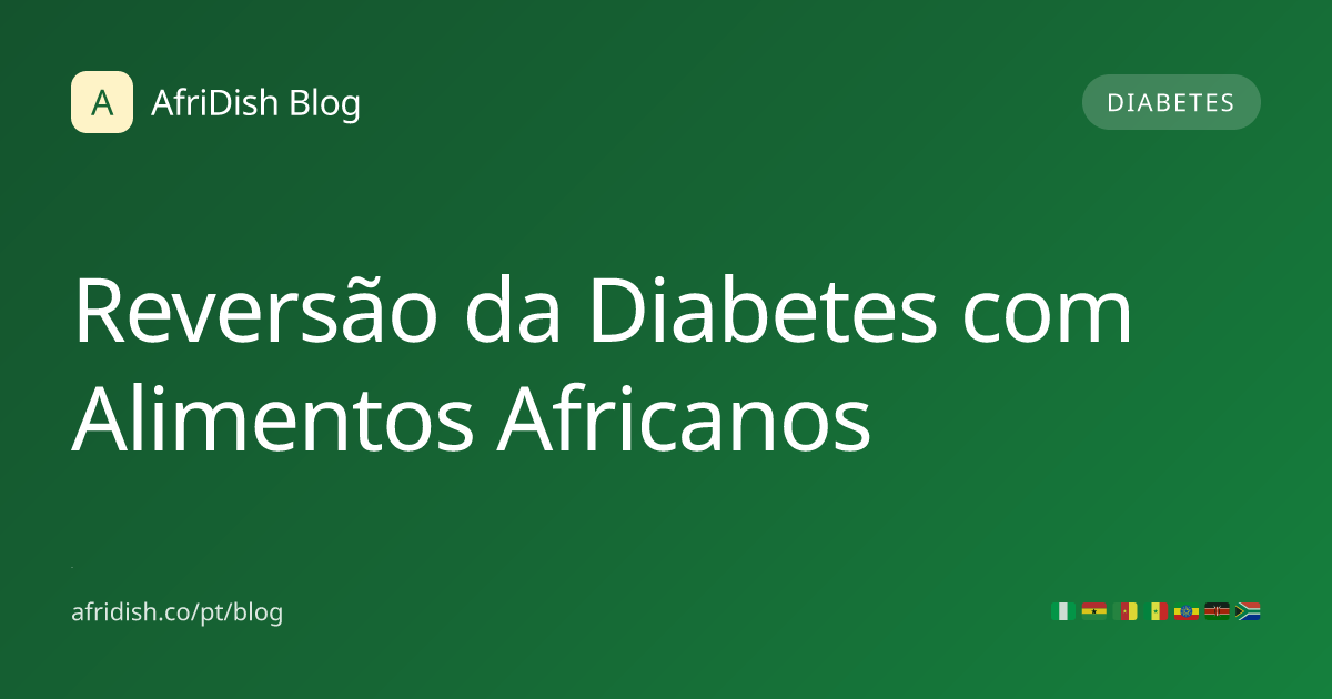 Reversão da Diabetes com Alimentos Africanos