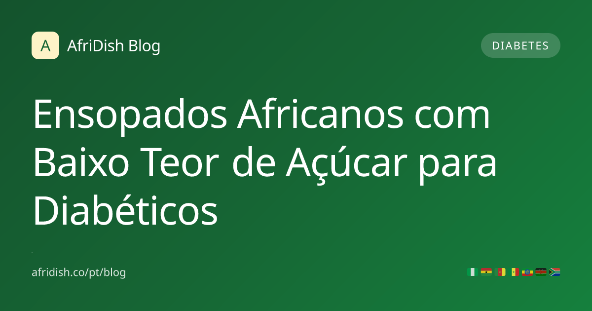 Ensopados Africanos com Baixo Teor de Açúcar para Diabéticos