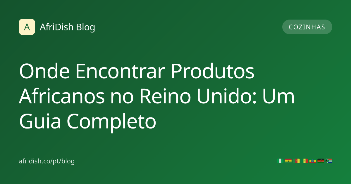 Onde Encontrar Produtos Africanos no Reino Unido: Um Guia Completo