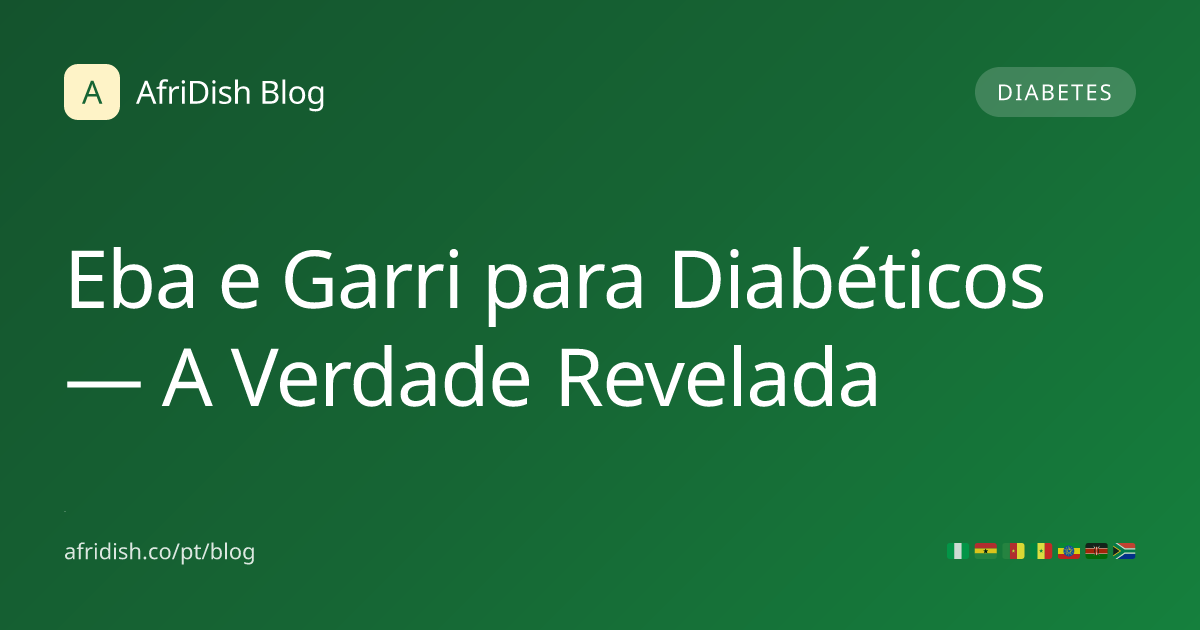 Eba e Garri para Diabéticos — A Verdade Revelada
