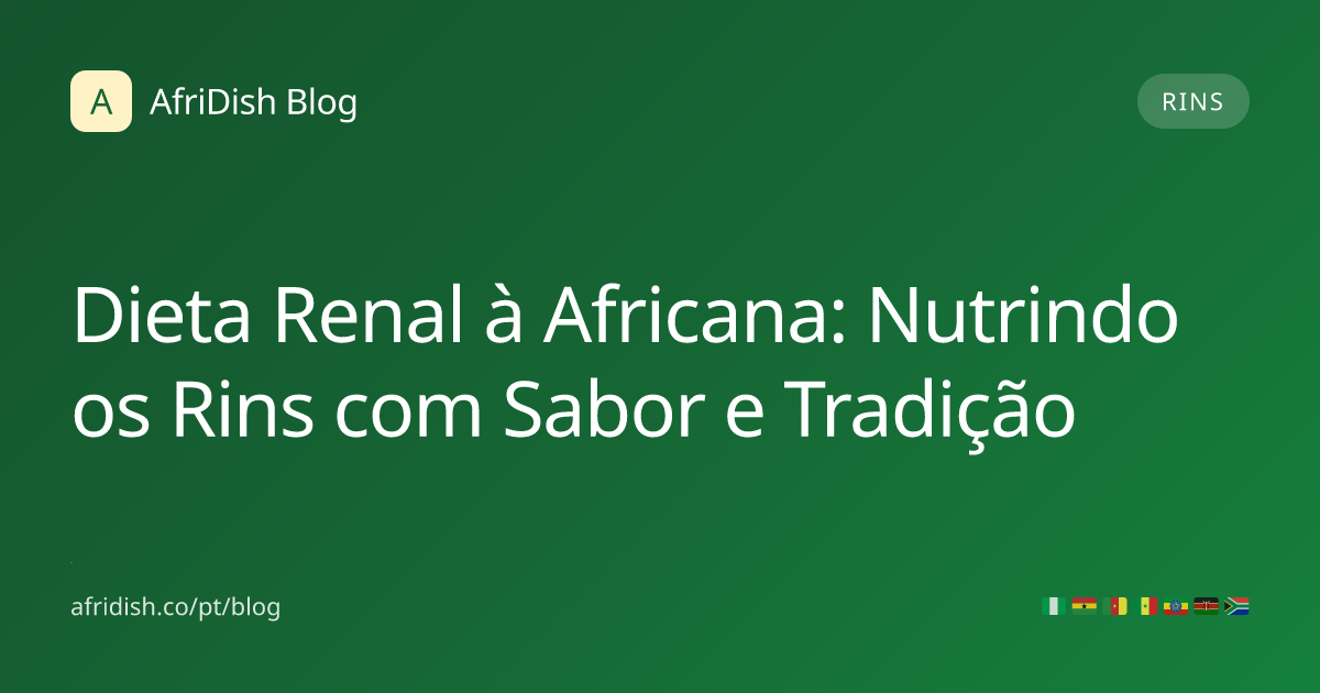 Dieta Renal à Africana: Nutrindo os Rins com Sabor e Tradição