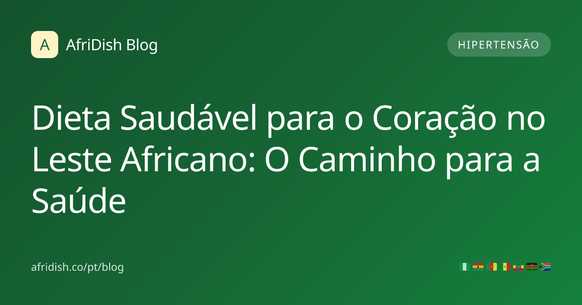 Dieta Saudável para o Coração no Leste Africano: O Caminho para a Saúde