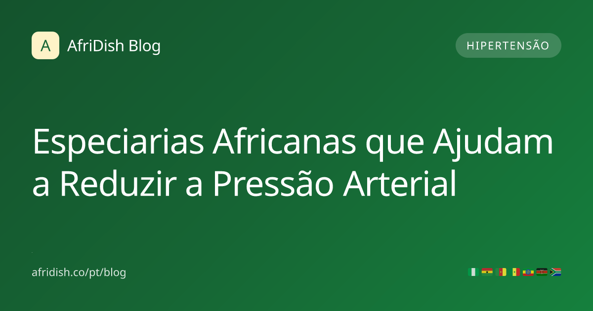 Especiarias Africanas que Ajudam a Reduzir a Pressão Arterial