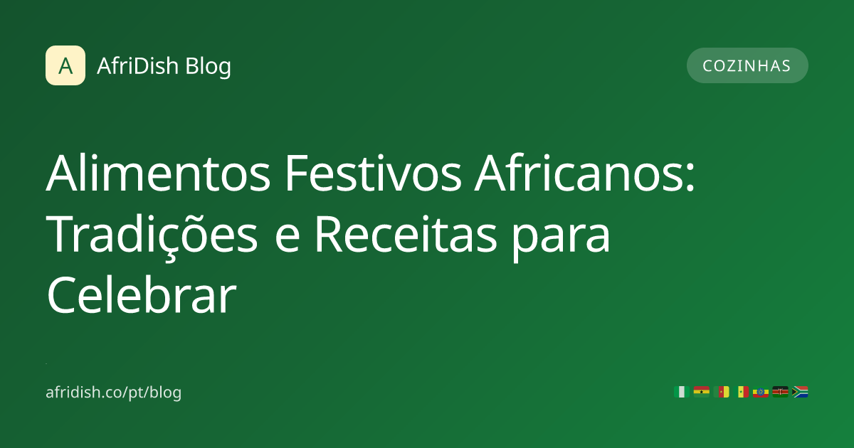 Alimentos Festivos Africanos: Tradições e Receitas para Celebrar