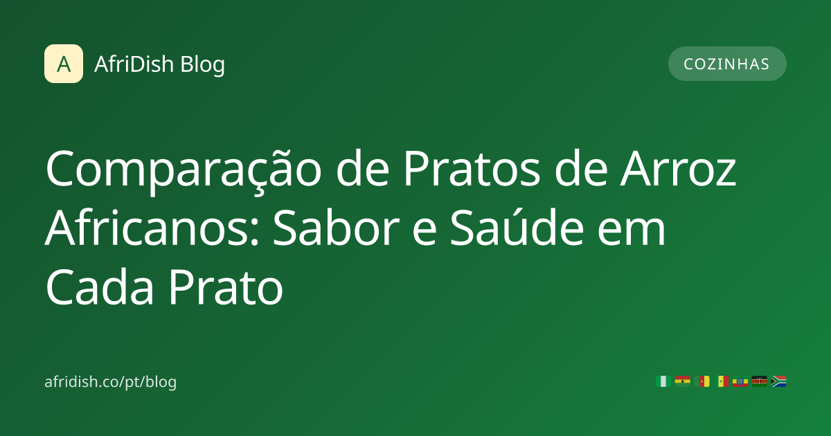 Comparação de Pratos de Arroz Africanos: Sabor e Saúde em Cada Prato