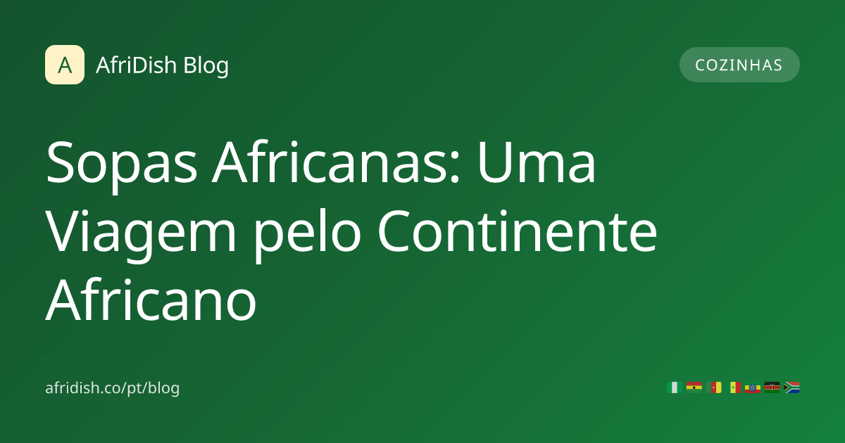 Sopas Africanas: Uma Viagem pelo Continente Africano