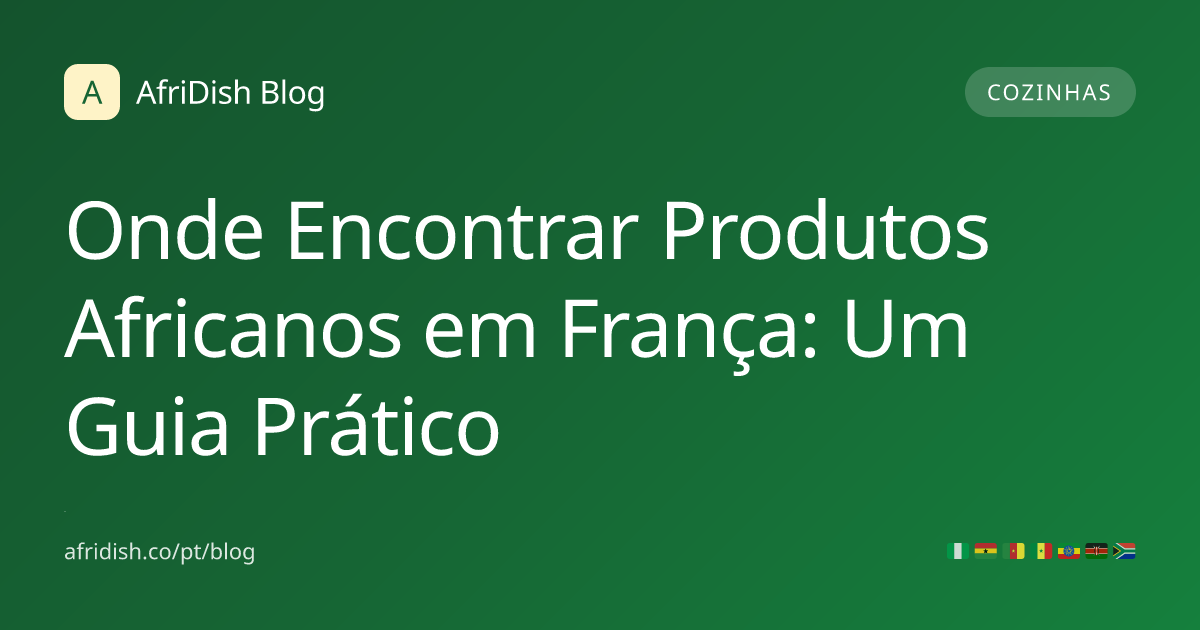 Onde Encontrar Produtos Africanos em França: Um Guia Prático