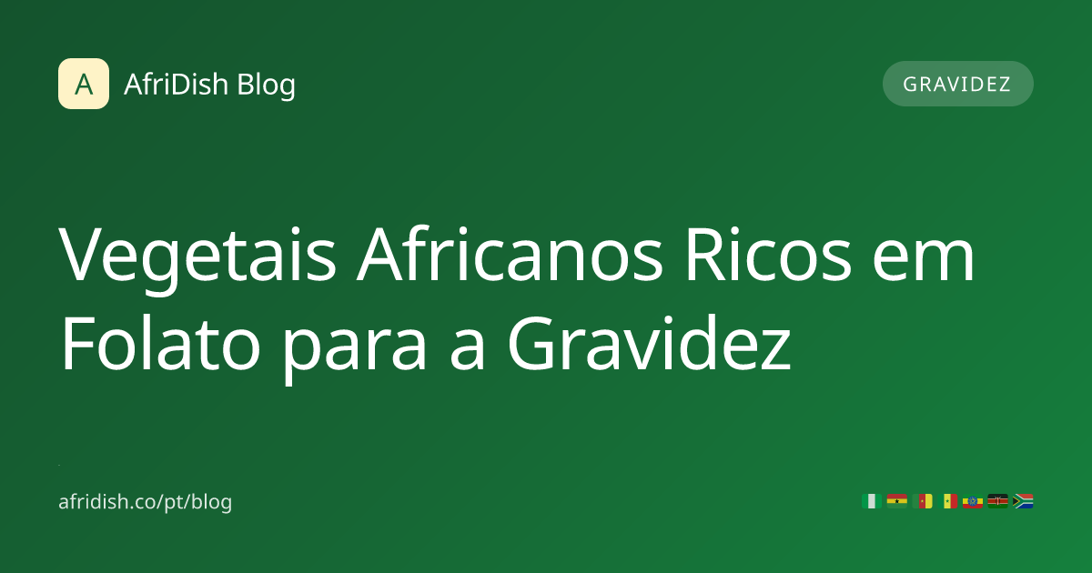 Vegetais Africanos Ricos em Folato para a Gravidez