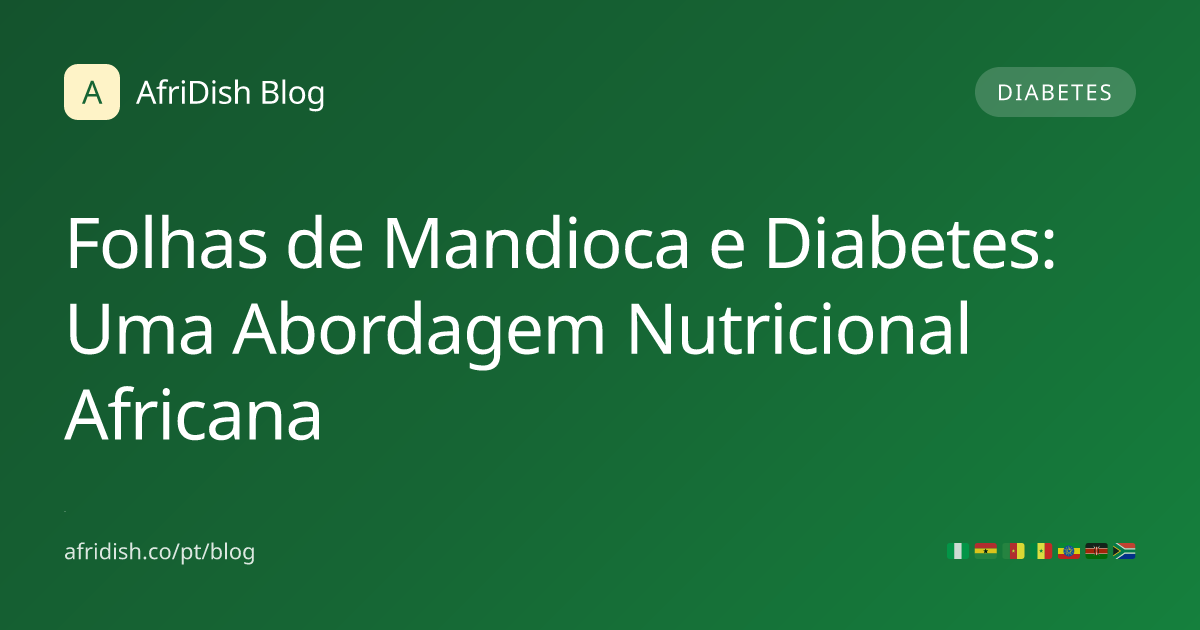 Folhas de Mandioca e Diabetes: Uma Abordagem Nutricional Africana