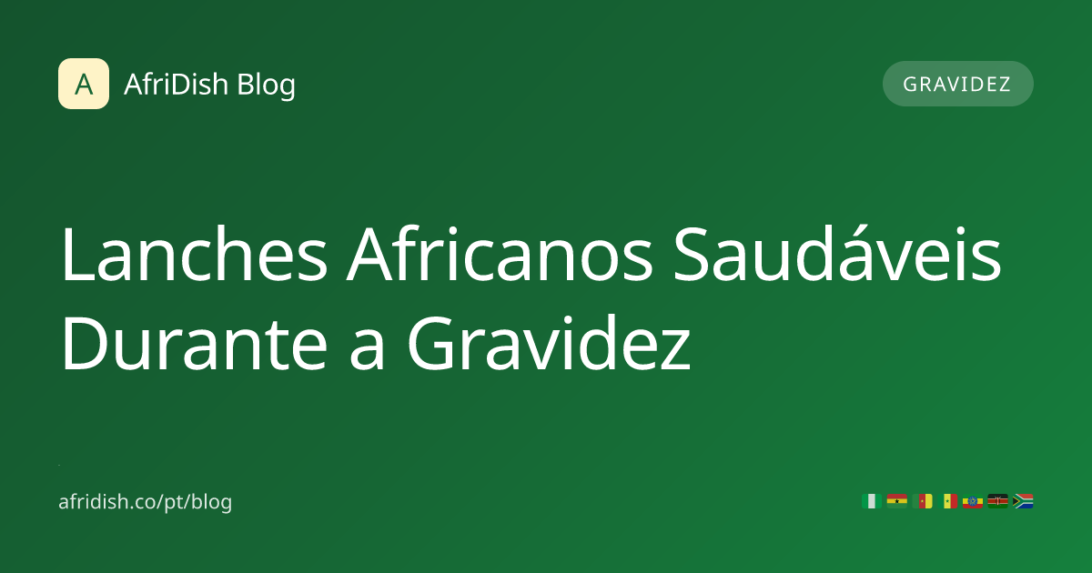 Lanches Africanos Saudáveis Durante a Gravidez