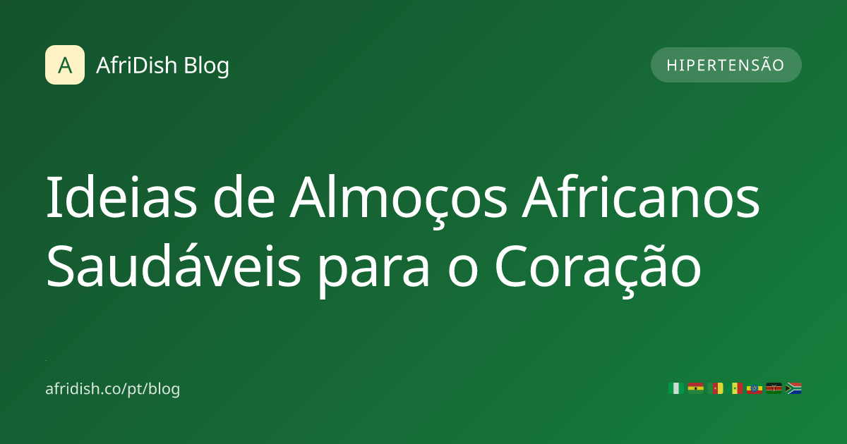 Ideias de Almoços Africanos Saudáveis para o Coração
